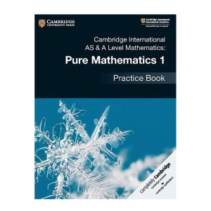 Cambridge International AS & A-Level Mathematics Pure Mathematics 1 Practice Book